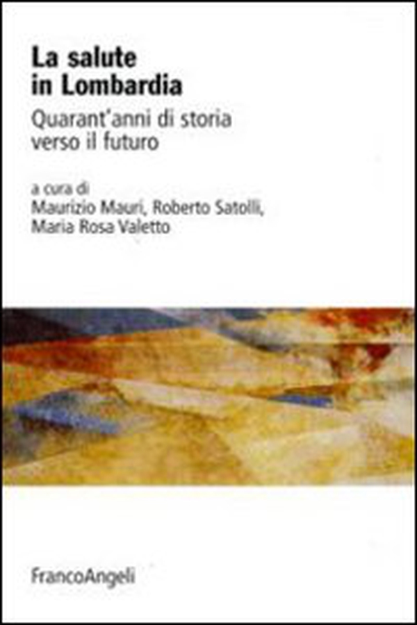 La salute in Lombardia. Quarant'anni di storia verso il futuro - Librerie.coop La salute in Lombardia. Quarant'anni di storia verso il futuro - Librerie.coop