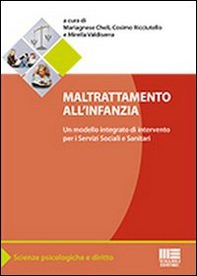 Maltrattamento all'infanzia. Un modello integrato di interventi per i servizi sociali e sanitari - Librerie.coop