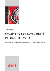 Complessità e modernità in diabetologia. Analisi del progresso della pratica medica - Librerie.coop