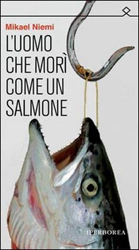 L'uomo che morì come un salmone - Librerie.coop L'uomo che morì come un salmone - Librerie.coop