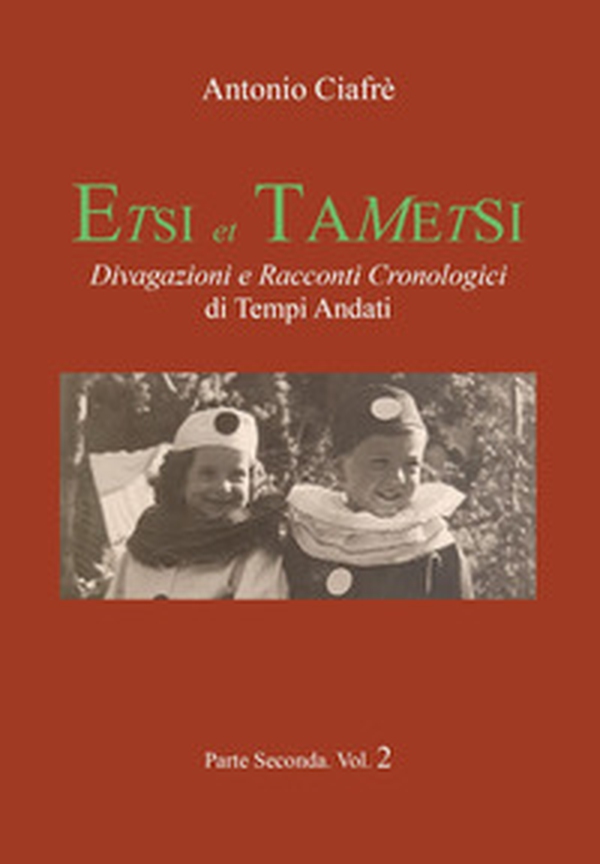 Etsi et Tametsi. Divagazioni e racconti cronologici di tempi andati - Vol. 2 - Librerie.coop Etsi et Tametsi. Divagazioni e racconti cronologici di tempi andati - Vol. 2 - Librerie.coop