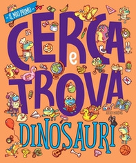 Dinosauri. Il mio prima cerca e trova - Librerie.coop