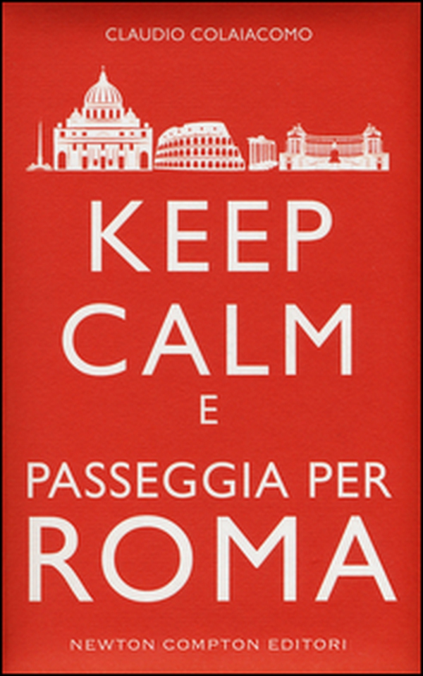Keep calm e passeggia per Roma - Librerie.coop Keep calm e passeggia per Roma - Librerie.coop