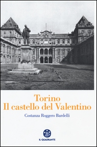 Torino. Il Castello del Valentino - Librerie.coop