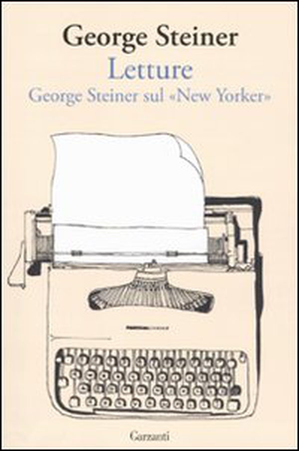 Letture. George Steiner sul «New Yorker» - Librerie.coop Letture. George Steiner sul «New Yorker» - Librerie.coop
