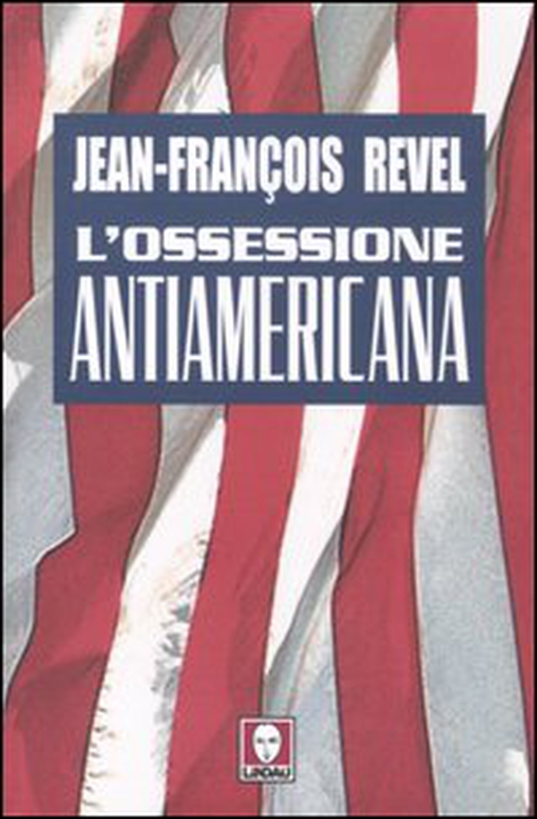 L'ossessione antiamericana - Librerie.coop L'ossessione antiamericana - Librerie.coop