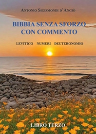 Bibbia senza sforzo con commento. Levitico, Numeri, Deuteronomio - Vol. 3 - Librerie.coop