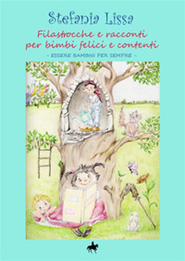 Filastrocche e racconti per bimbi felici e contenti. Essere bambini per sempre - Librerie.coop Filastrocche e racconti per bimbi felici e contenti. Essere bambini per sempre - Librerie.coop