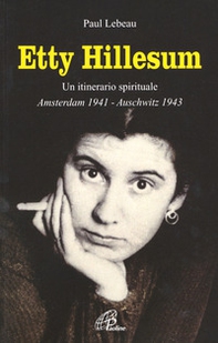 Etty Hillesum. Un itinerario spirituale Amsterdam 1941-Auschwitz 1943 - Librerie.coop Etty Hillesum. Un itinerario spirituale Amsterdam 1941-Auschwitz 1943 - Librerie.coop