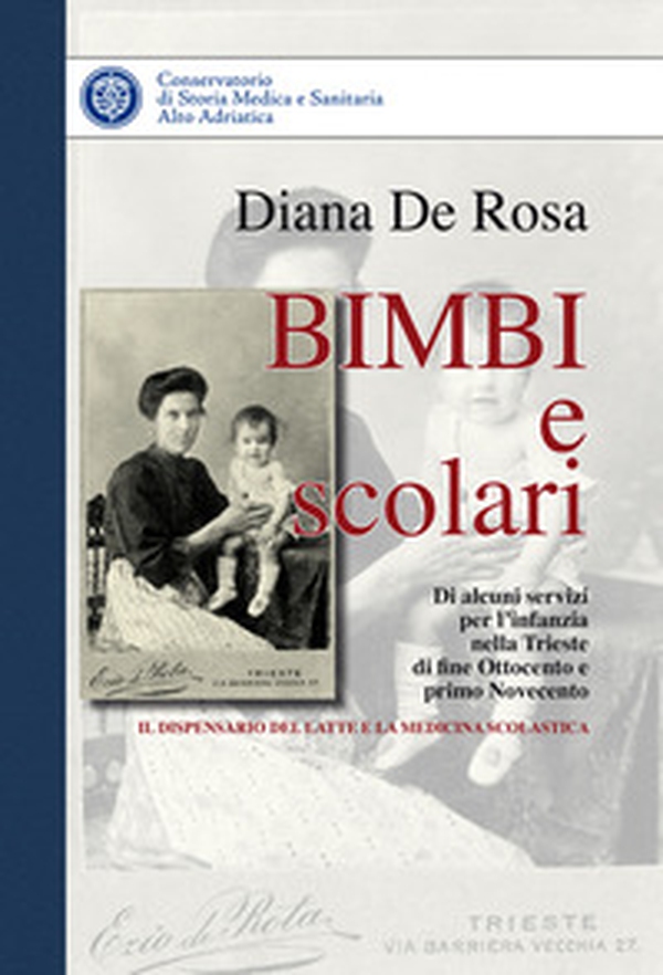 Bimbi e scolari. Di alcuni servizi per l'infanzia di fine Ottocento e primo Novecento. Il dispensario del latte e la medicina scolastica - Librerie.coop Bimbi e scolari. Di alcuni servizi per l'infanzia di fine Ottocento e primo Novecento. Il dispensario del latte e la medicina scolastica - Librerie.coop