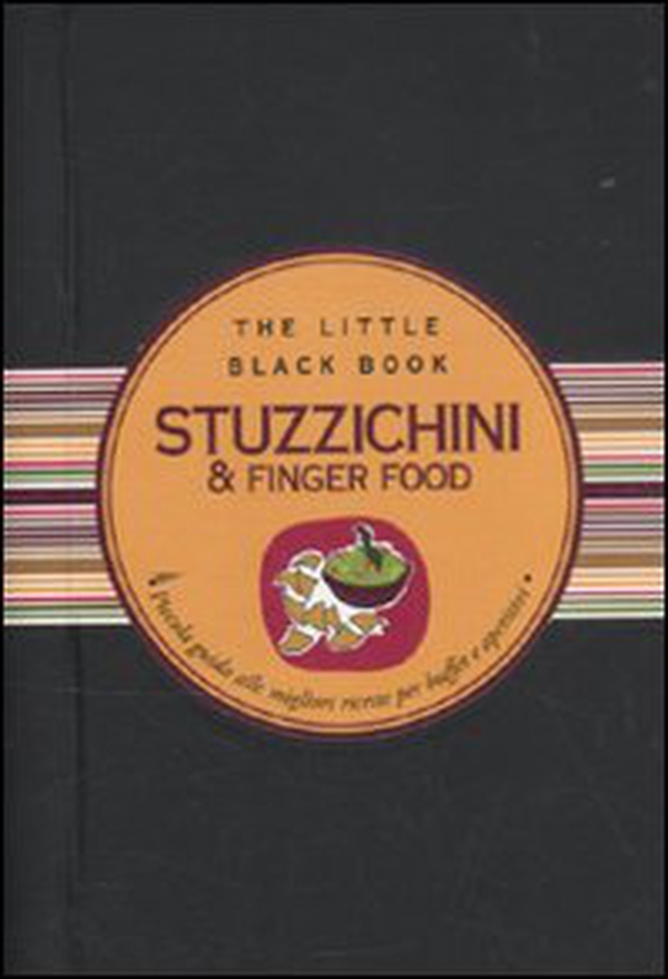 Stuzzichini & finger food. Piccola guida alle migliori ricette per buffet e aperitivi - Librerie.coop Stuzzichini & finger food. Piccola guida alle migliori ricette per buffet e aperitivi - Librerie.coop