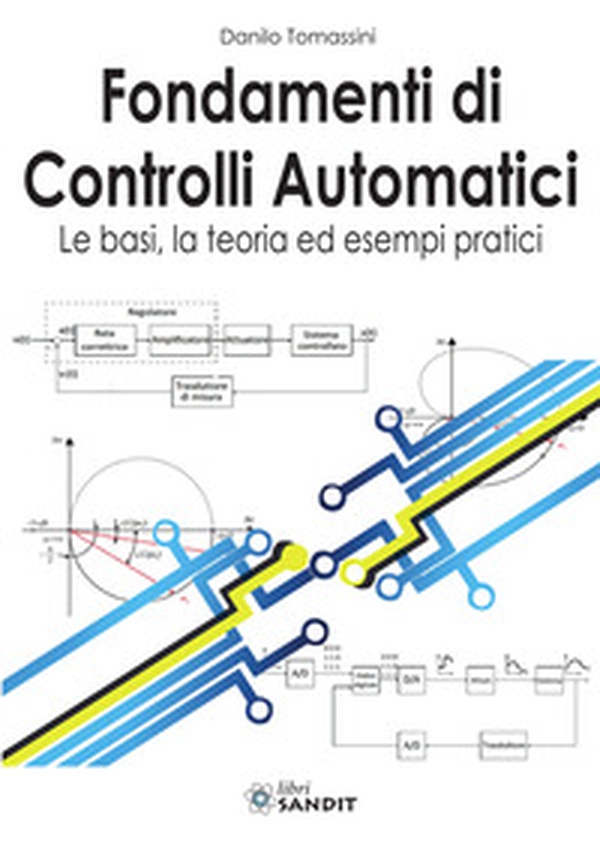 Fondamenti di controlli automatici. Le basi, la teoria ed esempi pratici - Librerie.coop Fondamenti di controlli automatici. Le basi, la teoria ed esempi pratici - Librerie.coop