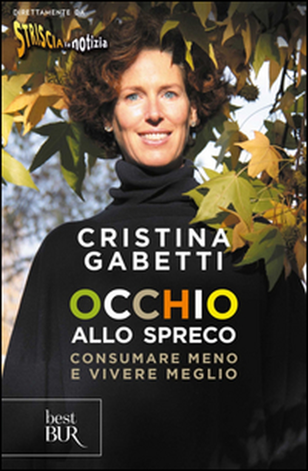 Occhio allo spreco. Consumare meno e vivere meglio - Librerie.coop Occhio allo spreco. Consumare meno e vivere meglio - Librerie.coop
