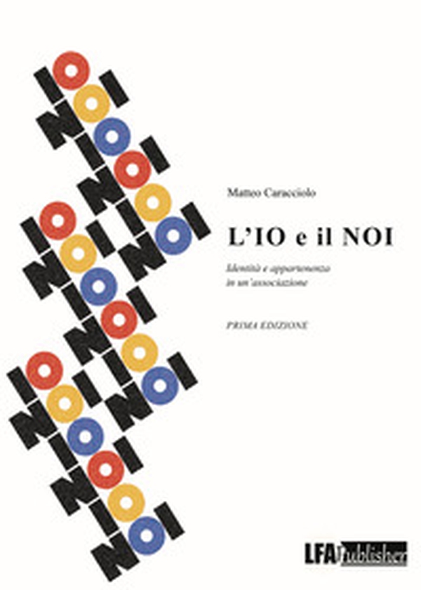 L'io e il noi. Identità e appartenenza in un'associazione - Librerie.coop L'io e il noi. Identità e appartenenza in un'associazione - Librerie.coop