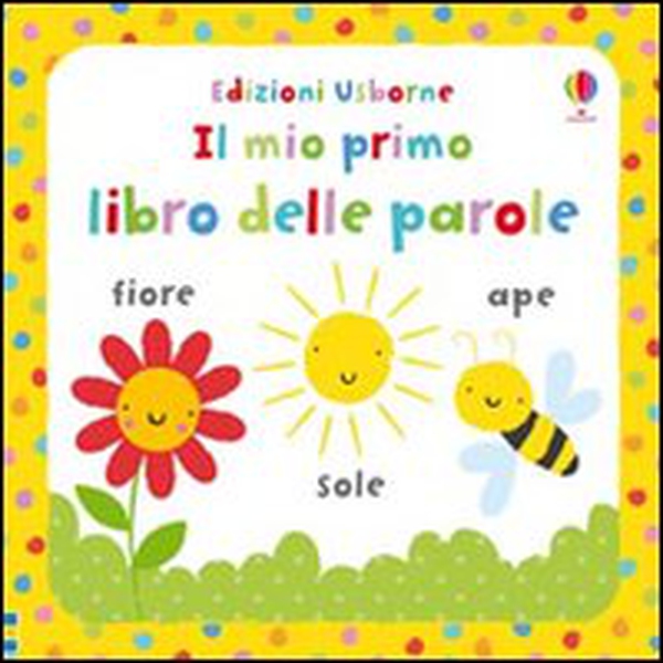 Il mio primo libro delle parole - Librerie.coop Il mio primo libro delle parole - Librerie.coop