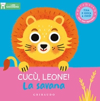 Cucù, leone! La savana. I libri nascondino - Librerie.coop