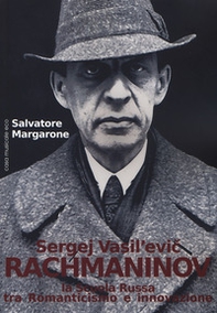 Sergej Vasil'Evic Rachmaninov. La scuola russa tra Romanticismo e innovazione - Librerie.coop