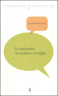 Le biblioteche raccontate a mia figlia - Librerie.coop Le biblioteche raccontate a mia figlia - Librerie.coop