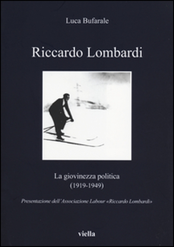 Riccardo Lombardi. La giovinezza politica (1919-1949) - Librerie.coop Riccardo Lombardi. La giovinezza politica (1919-1949) - Librerie.coop