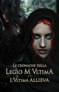 L'ultima allieva. Le cronache della Legio M Ultima - Librerie.coop L'ultima allieva. Le cronache della Legio M Ultima - Librerie.coop