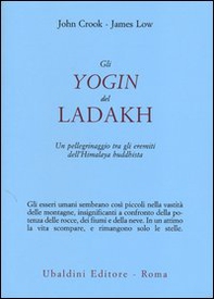 Gli yogin del Ladakh. Un pellegrinaggio tra gli eremiti dell'Himalaya buddhista - Librerie.coop Gli yogin del Ladakh. Un pellegrinaggio tra gli eremiti dell'Himalaya buddhista - Librerie.coop