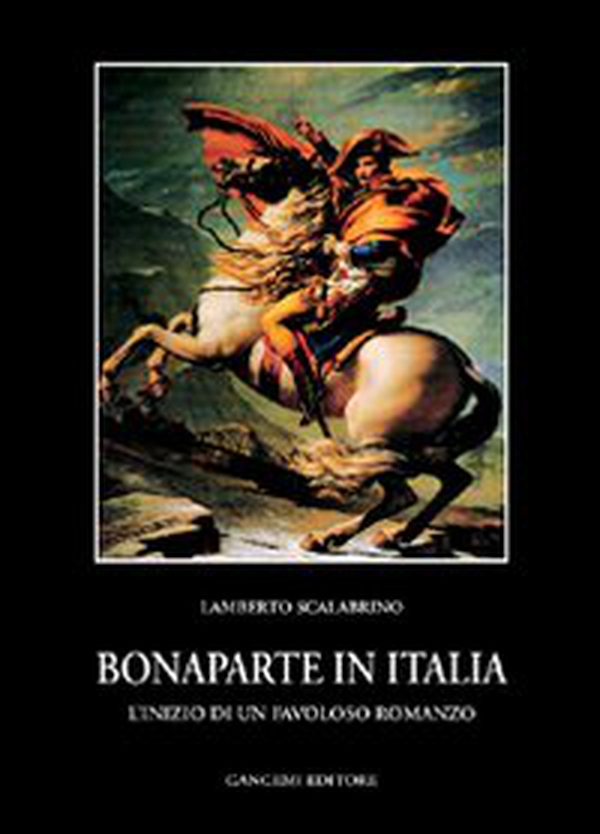 Bonaparte in Italia. L'inizio di un favoloso romanzo - Librerie.coop Bonaparte in Italia. L'inizio di un favoloso romanzo - Librerie.coop