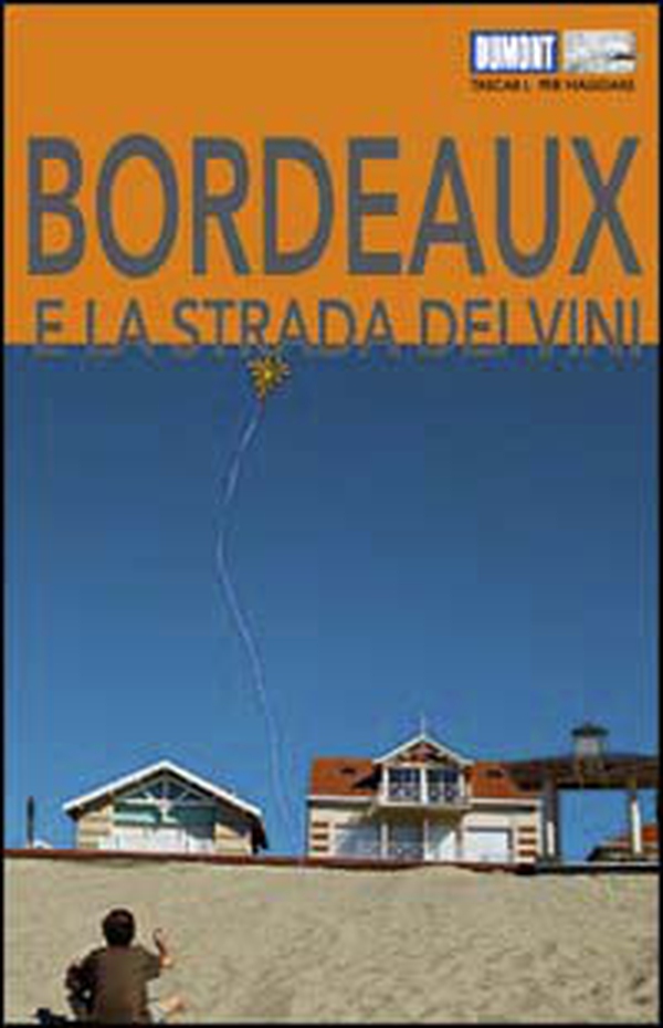 Bordeaux e la strada dei vini - Librerie.coop Bordeaux e la strada dei vini - Librerie.coop
