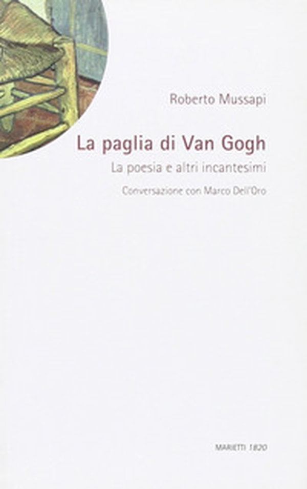 La paglia di Van Gogh. La poesia e altri incantesimi - Librerie.coop La paglia di Van Gogh. La poesia e altri incantesimi - Librerie.coop