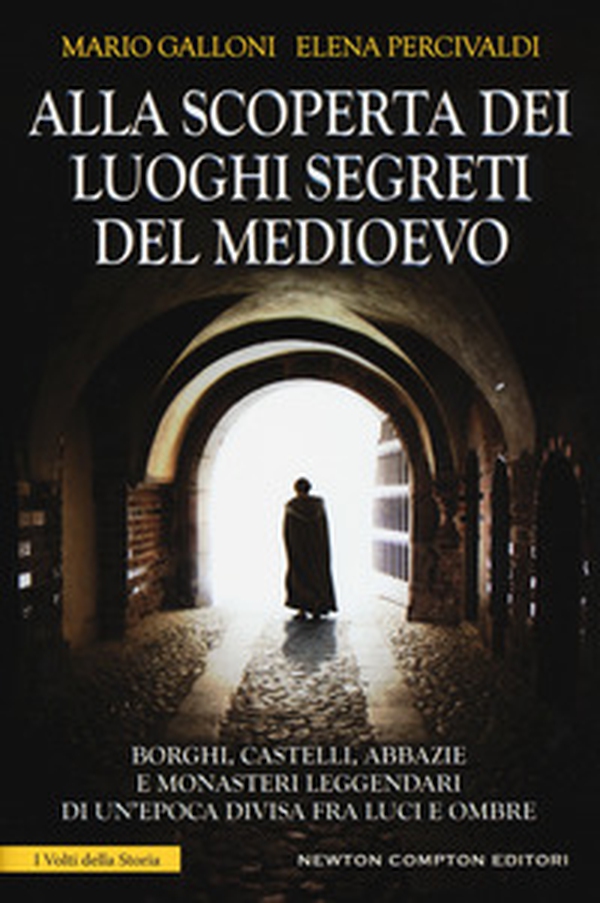 Alla scoperta dei luoghi segreti del Medioevo - Librerie.coop Alla scoperta dei luoghi segreti del Medioevo - Librerie.coop