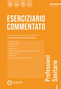 Eserciziario commentato. Test di ammissione alle professioni sanitarie - Librerie.coop