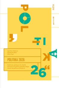 Politika. Annuario di politica dell'Alto Adige 2026. Ediz. italiana, inglese e tedesca - Librerie.coop