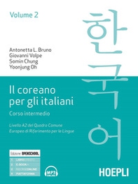 Il coreano per italiani. Corso intermedio. Livello A2 del quadro comune europeo di riferimento per le lingue - Vol. 2 - Librerie.coop Il coreano per italiani. Corso intermedio. Livello A2 del quadro comune europeo di riferimento per le lingue - Vol. 2 - Librerie.coop