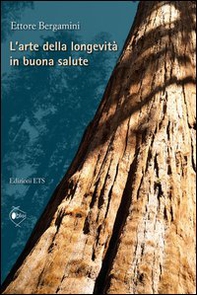 L'arte della longevità in buona salute - Librerie.coop