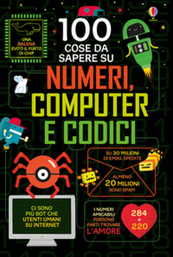 100 cose da sapere su numeri, computer e codici - Librerie.coop 100 cose da sapere su numeri, computer e codici - Librerie.coop