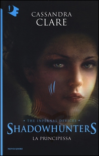 La principessa. Shadowhunters. The infernal devices - Librerie.coop