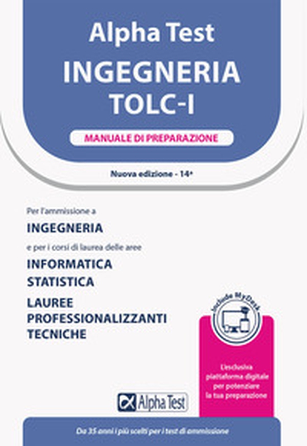 Alpha Test. Ingegneria. TOLC-I. Manuale di preparazione. Per l'ammissione a Ingegneria, Informatica e Statistica - Librerie.coop Alpha Test. Ingegneria. TOLC-I. Manuale di preparazione. Per l'ammissione a Ingegneria, Informatica e Statistica - Librerie.coop