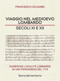 Viaggio nel medioevo lombardo. Secoli XI e XII. Numerose località lombarde in una pergamena del 1174 - Librerie.coop