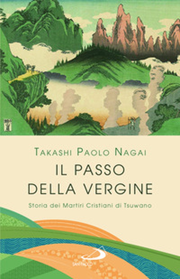 Il passo della Vergine. Storia dei martiri cristiani di Tsuwano - Librerie.coop Il passo della Vergine. Storia dei martiri cristiani di Tsuwano - Librerie.coop