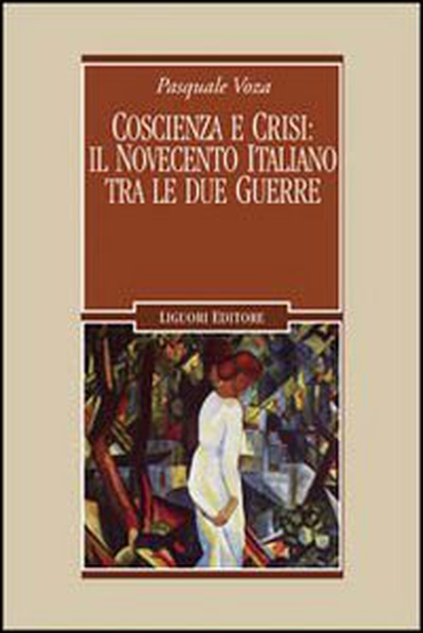 Coscienza e crisi: il Novecento italiano tra le due guerre - Librerie.coop Coscienza e crisi: il Novecento italiano tra le due guerre - Librerie.coop