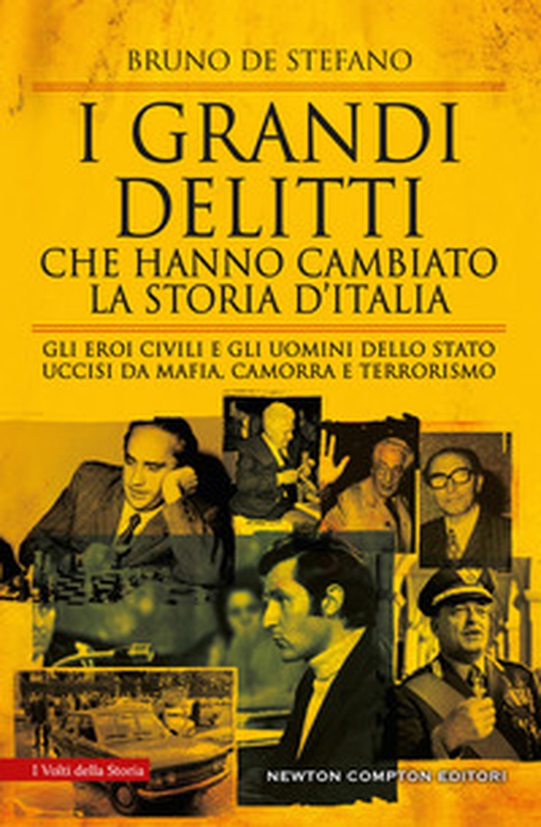 I grandi delitti che hanno cambiato la storia d'Italia. Gli eroi civili e gli uomini dello Stato uccisi da mafia, camorra e terrorismo - Librerie.coop I grandi delitti che hanno cambiato la storia d'Italia. Gli eroi civili e gli uomini dello Stato uccisi da mafia, camorra e terrorismo - Librerie.coop