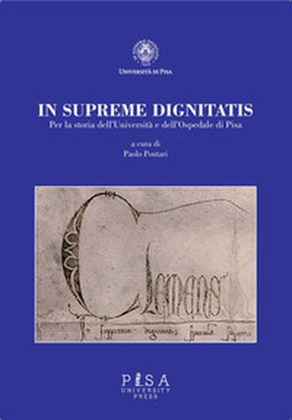 In supremae dignitatis. Per la storia dell'Università e dell'Ospedale di Pisa - Librerie.coop In supremae dignitatis. Per la storia dell'Università e dell'Ospedale di Pisa - Librerie.coop