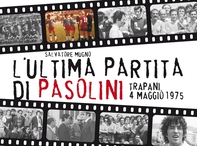 L'ultima partita di Pasolini (Trapani, 4/5/75) - Librerie.coop L'ultima partita di Pasolini (Trapani, 4/5/75) - Librerie.coop