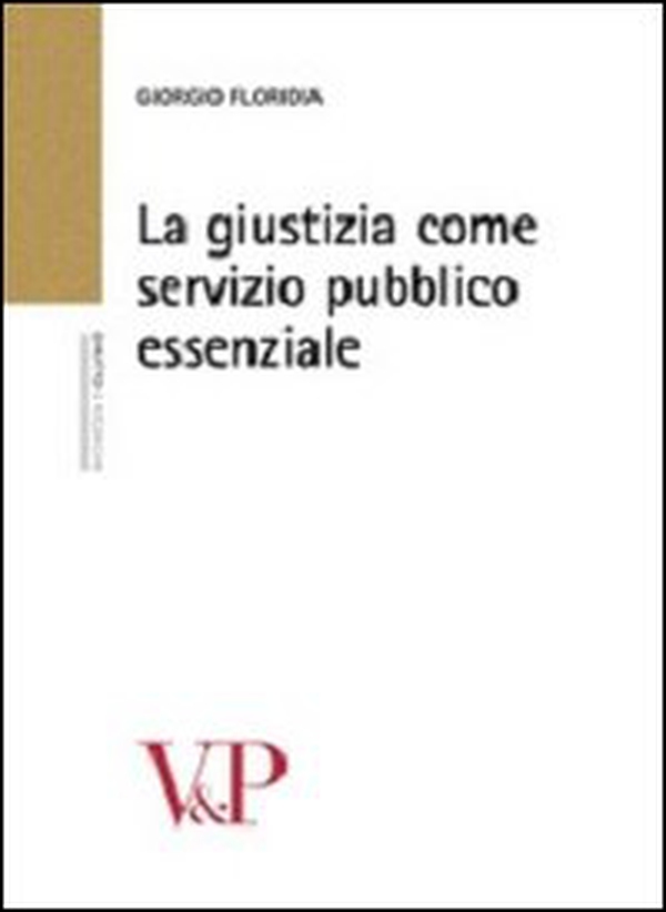 La giustizia come servizio pubblico essenziale - Librerie.coop La giustizia come servizio pubblico essenziale - Librerie.coop