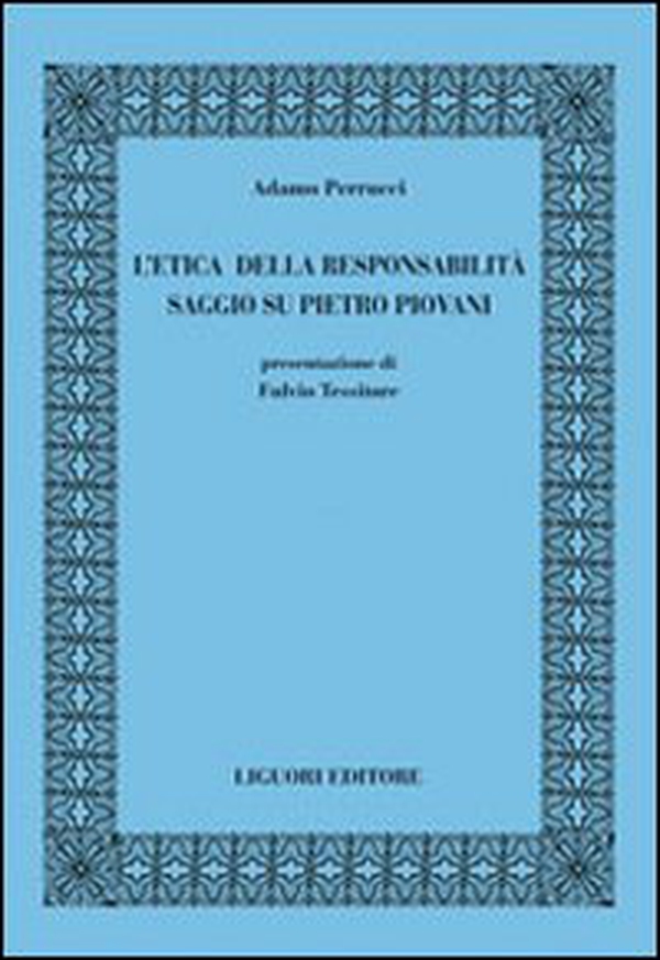 L'etica della responsabilità. Saggio su Pietro Piovani - Librerie.coop