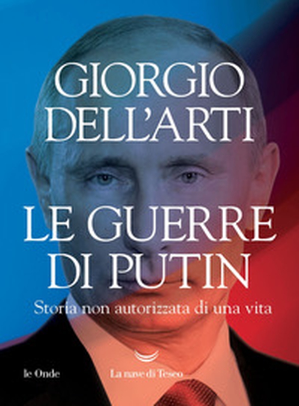 Le guerre di Putin. Storia non autorizzata di una vita - Librerie.coop Le guerre di Putin. Storia non autorizzata di una vita - Librerie.coop