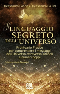 Il linguaggio segreto dell'universo. Prontuario pratico per comprendere i messaggi dell'universo attraverso simboli e numeri doppi - Librerie.coop Il linguaggio segreto dell'universo. Prontuario pratico per comprendere i messaggi dell'universo attraverso simboli e numeri doppi - Librerie.coop