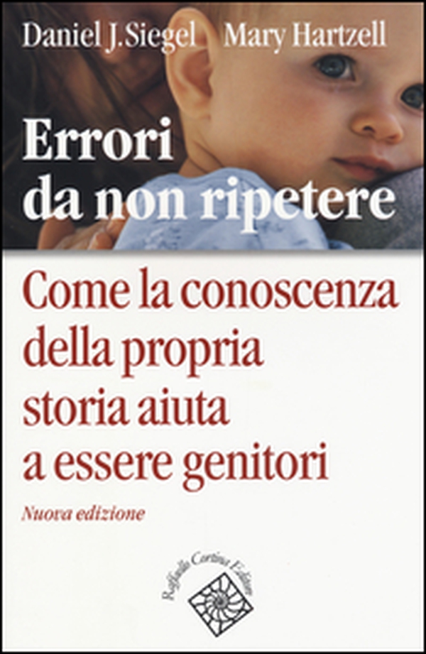 Errori da non ripetere. Come la conoscenza della propria storia aiuta a essere genitori - Librerie.coop Errori da non ripetere. Come la conoscenza della propria storia aiuta a essere genitori - Librerie.coop