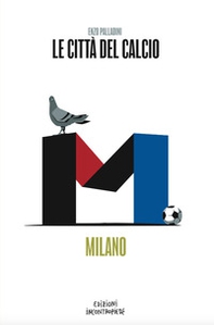Le città del calcio. Milano - Librerie.coop