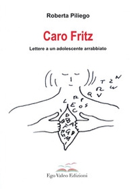 Caro Fritz. Lettere a un adolescente arrabbiato - Librerie.coop Caro Fritz. Lettere a un adolescente arrabbiato - Librerie.coop