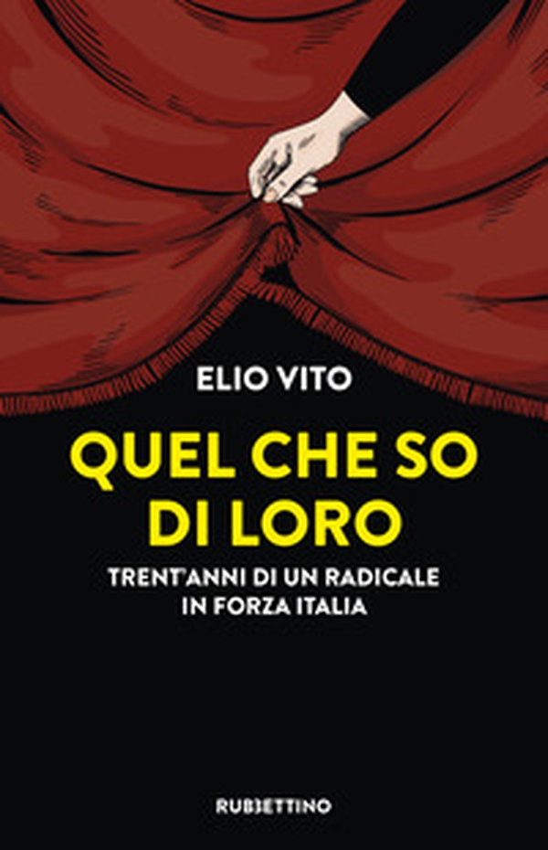 Quel che so di loro. Trent'anni di un radicale in Forza Italia - Librerie.coop Quel che so di loro. Trent'anni di un radicale in Forza Italia - Librerie.coop